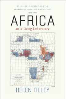 9780226803470-0226803473-Africa as a Living Laboratory: Empire, Development, and the Problem of Scientific Knowledge, 1870-1950