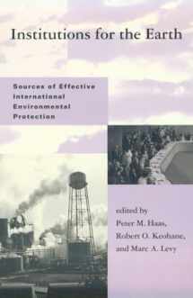 9780262082181-0262082187-Institutions for the Earth: Sources of Effective International Environmental Protection (Global Environmental Accords)