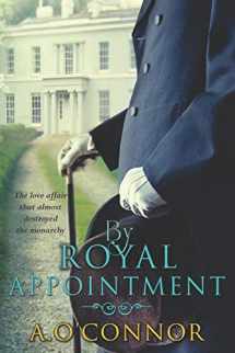 9781781998281-1781998280-By Royal Appointment: The Love Affair That Almost Destroyed The Monarchy