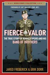 9781684514038-1684514037-Fierce Valor: The True Story of Ronald Speirs and his Band of Brothers (World War II Collection)