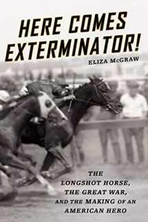 9781250065698-1250065690-Here Comes Exterminator!: The Longshot Horse, the Great War, and the Making of an American Hero