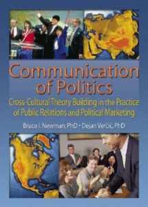 9780789021588-0789021587-Communication of Politics: Cross-Cultural Theory Building in the Practice of Public Relations and Political Marketing: 8th Inte