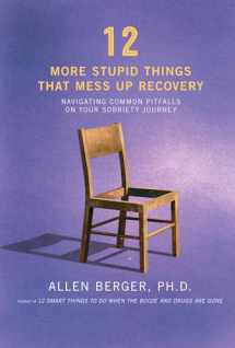 9781616496548-1616496541-12 More Stupid Things That Mess Up Recovery: Navigating Common Pitfalls on Your Sobriety Journey (Berger 12)