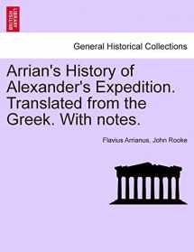 9781241693176-124169317X-Arrian's History of Alexander's Expedition. Translated from the Greek. with Notes.