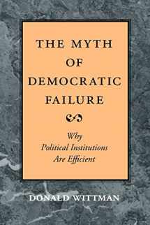 9780226904238-0226904237-The Myth of Democratic Failure: Why Political Institutions Are Efficient (American Politics and Political Economy Series)