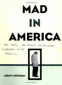 9780738203850-0738203858-Mad In America: Bad Science, Bad Medicine, And The Enduring Mistreatment Of The Mentally Ill