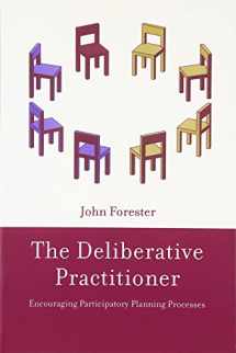 9780262561228-0262561220-The Deliberative Practitioner: Encouraging Participatory Planning Processes