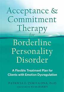 9781684031771-168403177X-Acceptance and Commitment Therapy for Borderline Personality Disorder: A Flexible Treatment Plan for Clients with Emotion Dysregulation