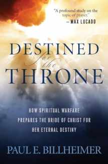 9780764200359-0764200356-Destined for the Throne: How Spiritual Warfare Prepares the Bride of Christ for Her Eternal Destiny