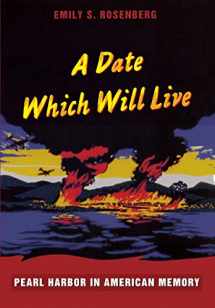 9780822336372-0822336375-A Date Which Will Live: Pearl Harbor in American Memory (American Encounters/Global Interactions)