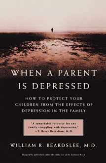 9780316738897-0316738891-When a Parent is Depressed: How to Protect Your Children from the Effects of Depression in the Family