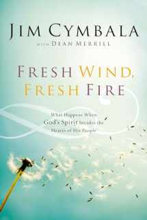 9780310251538-0310251532-Fresh Wind, Fresh Fire: What Happens When God's Spirit Invades the Hearts of His People