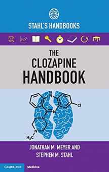9781108447461-1108447465-The Clozapine Handbook: Stahl's Handbooks (Stahl's Essential Psychopharmacology Handbooks)