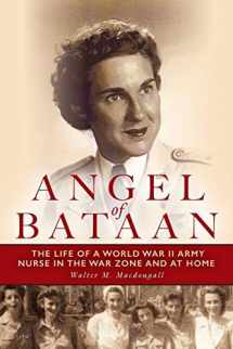 9781608933747-1608933741-Angel of Bataan: The Life of a World War II Army Nurse in the War Zone and at Home