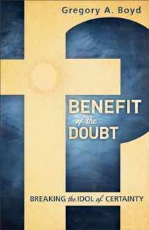 9780801014925-0801014921-Benefit of the Doubt: Breaking the Idol of Certainty