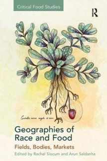 9781409469254-1409469255-Geographies of Race and Food: Fields, Bodies, Markets (Critical Food Studies)