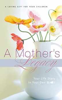 9781404113336-1404113339-A Mother's Legacy: Your Life Story in Your Own Words