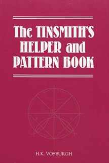 9781879335561-1879335565-The Tinsmith's Helper and Pattern Book: With Useful Rules, Diagrams and Tables