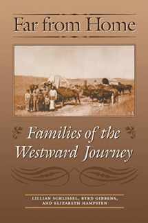 9780803292956-0803292953-Far from Home: Families of the Westward Journey