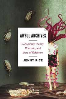 9780814255797-0814255795-Awful Archives: Conspiracy Theory, Rhetoric, and Acts of Evidence