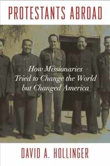 9780691192789-0691192782-Protestants Abroad: How Missionaries Tried to Change the World but Changed America