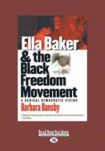 9781459636033-1459636031-Ella Baker and the Black Freedom Movement: A Radical Democratic Vision (Large Print 16pt)