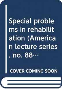 9780398027872-0398027870-Special problems in rehabilitation (American lecture series, no. 885. A Bannerstone division of American lectures in social and rehabilitation psychology)