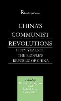 9780700716302-0700716300-China's Communist Revolutions: Fifty Years of The People's Republic of China