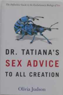 9780805063318-0805063315-Dr. Tatiana's Sex Advice to All Creation: The Definitive Guide to the Evolutionary Biology of Sex