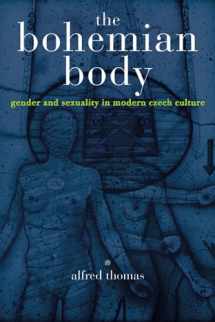 9780299222802-0299222802-The Bohemian Body: Gender and Sexuality in Modern Czech Culture