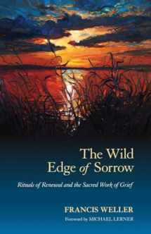 9781583949764-1583949763-The Wild Edge of Sorrow: Rituals of Renewal and the Sacred Work of Grief