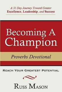 9781539871873-1539871878-Becoming A Champion: A 31 Day Journey Toward Greater Excellence, Leadership, and Success