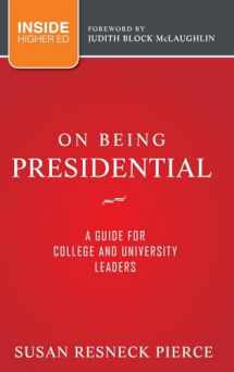 9781118027769-1118027760-On Being Presidential: A Guide for College and University Leaders
