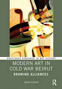 9780367175436-0367175436-Modern Art in Cold War Beirut: Drawing Alliances (Routledge Research in Art History)