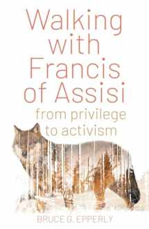 9781632533319-1632533316-Walking with Francis of Assisi: From Privilege to Activism