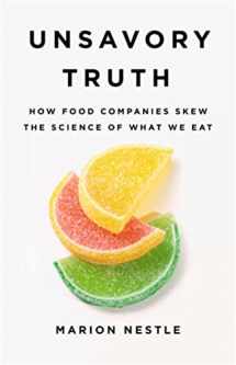 9781541697119-1541697111-Unsavory Truth: How Food Companies Skew the Science of What We Eat