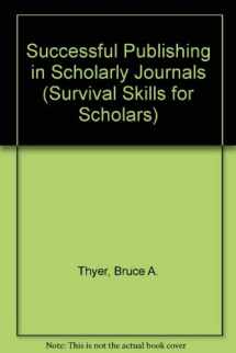 9780803948365-0803948360-Successful Publishing in Scholarly Journals (Survival Skills for Scholars)