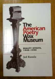 9780814101384-0814101380-The American Poetry Wax Museum: Reality Effects, 1940-1990 (Refiguring English Studies)