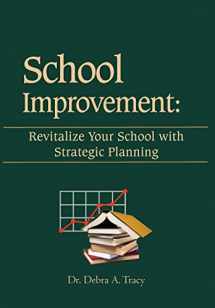 9781477115046-1477115048-School Improvement: Revitalize Your School with Strategic Planning: Revitalize Your School with Strategic Planning