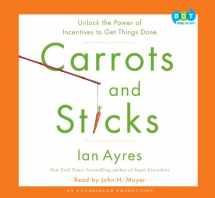 9780307748973-0307748979-Carrots and Sticks: Unlock the Power of Incentives to Get Things Done