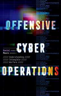 9780197657553-0197657559-Offensive Cyber Operations: Understanding Intangible Warfare