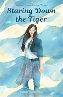 9781681341507-1681341506-Staring Down the Tiger: Stories of Hmong American Women
