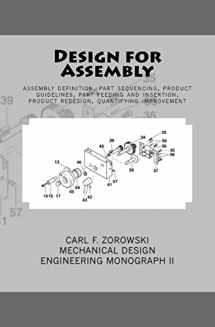 9781539423201-1539423204-Design for Assembly: assembly definition, part sequencing, product guidelines, part feeding and insertion, product redesign process, quantifying assembly improvement
