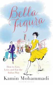 9781408856208-1408856204-Bella Figura: How to Live, Love and Eat the Italian Way