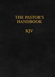 9781600661396-1600661394-The Pastor's Handbook KJV: Instructions, Forms and Helps for Conducting the Many Ceremonies a Minister is Called Upon to Direct