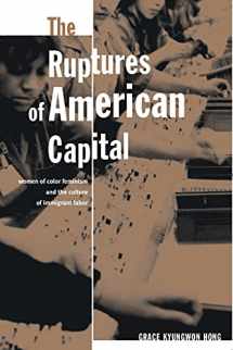 9780816646357-081664635X-The Ruptures Of American Capital: Women Of Color Feminism And The Culture Of Immigrant Labor