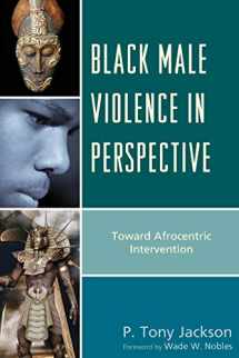 9781498550857-1498550851-Black Male Violence in Perspective: Toward Afrocentric Intervention