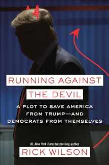 9780593137581-0593137582-Running Against the Devil: A Plot to Save America from Trump--and Democrats from Themselves