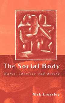 9780761966395-0761966390-The Social Body: Habit, Identity and Desire