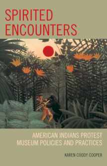 9780759110892-0759110891-Spirited Encounters: American Indians Protest Museum Policies and Practices